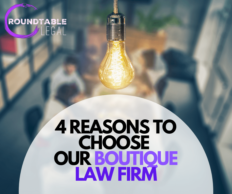 4 Reasons To Choose Our Boutique Law Firm Roundtable Legal The Law